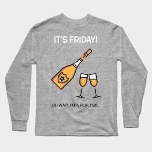 It's Friday But I'm Realtor Long Sleeve T-Shirt